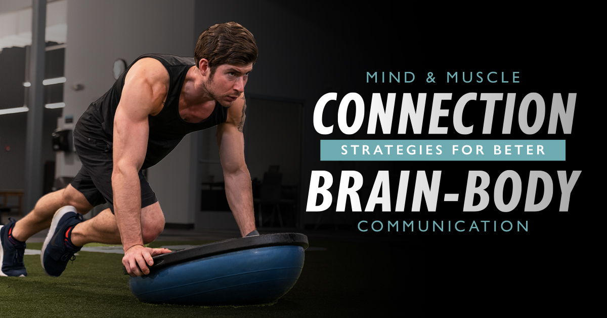 Mind/Muscle Connection Strategies for Better BrainBody Communication